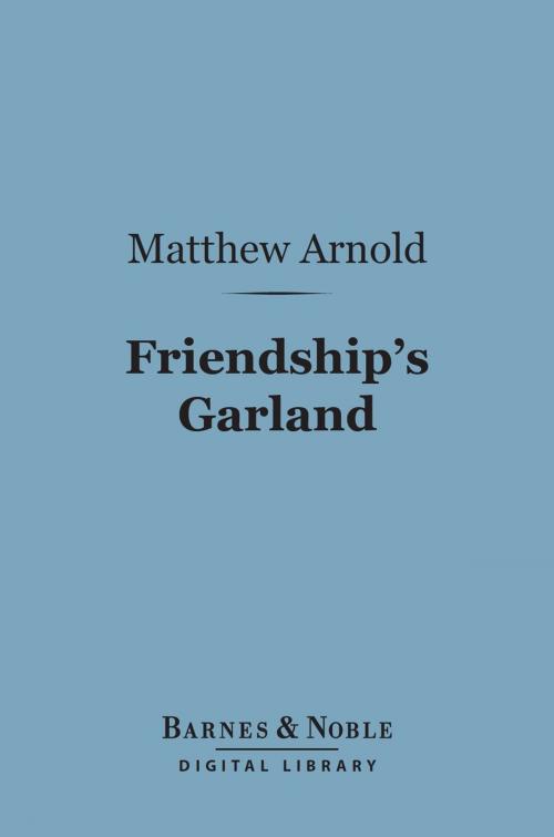 Cover of the book Friendship's Garland (Barnes & Noble Digital Library) by Matthew Arnold, Barnes & Noble