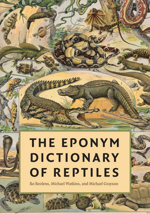 Cover of the book The Eponym Dictionary of Reptiles by Bo Beolens, Michael Watkins, Michael Grayson, Johns Hopkins University Press