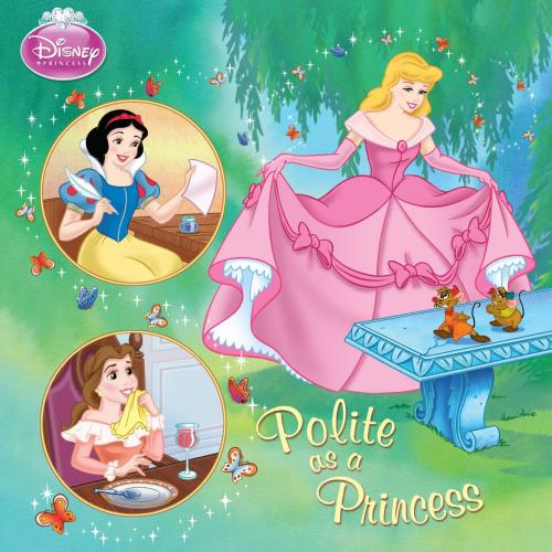 Cover of the book Disney Princess: Polite as a Princess by Melissa Arps, Disney Book Group