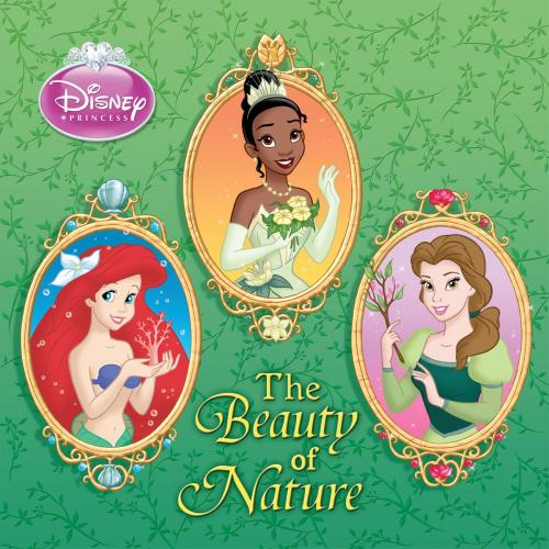 Cover of the book Disney Princess: The Beauty of Nature by A. Posner, Disney Book Group