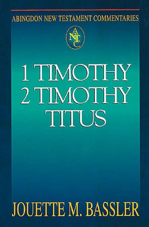Cover of the book Abingdon New Testament Commentaries: 1 & 2 Timothy and Titus by Jouette M. Bassler, Abingdon Press