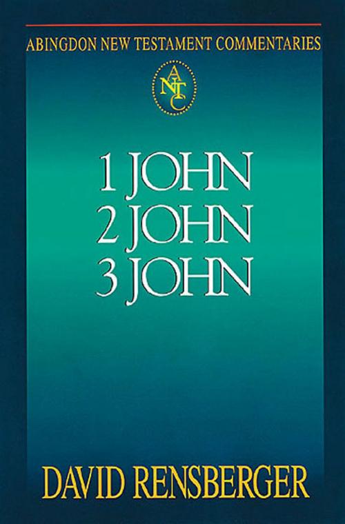 Cover of the book Abingdon New Testament Commentaries: 1, 2, & 3 John by David Rensberger, Abingdon Press