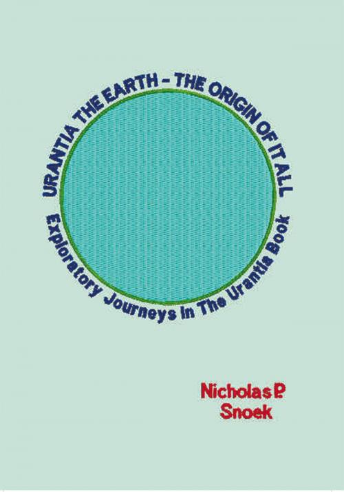 Cover of the book Urantia the Earth-The Origin of It All by Nicholas P. Snoek, Trafford Publishing