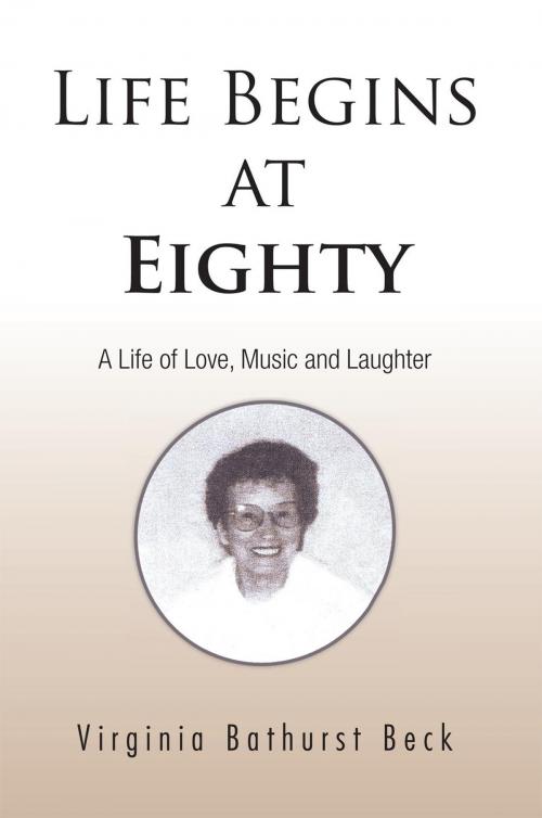 Cover of the book Life Begins at Eighty by Virginia Bathurst Beck, Trafford Publishing