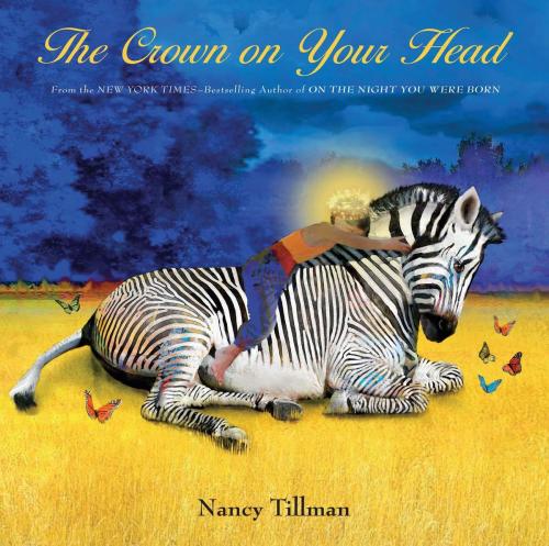 Cover of the book The Crown on Your Head by Nancy Tillman, Feiwel & Friends
