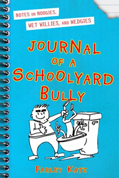 Cover of the book Journal of a Schoolyard Bully by Farley Katz, St. Martin's Press