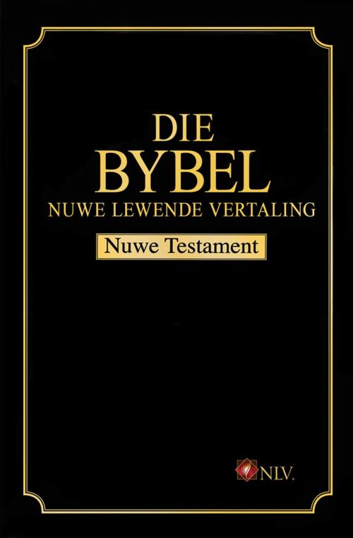 Cover of the book Die Bybel NLV NT (eBoek) by Wil Vosloo, Andrie Du Toit, Christian Art Distributors Pty Ltd