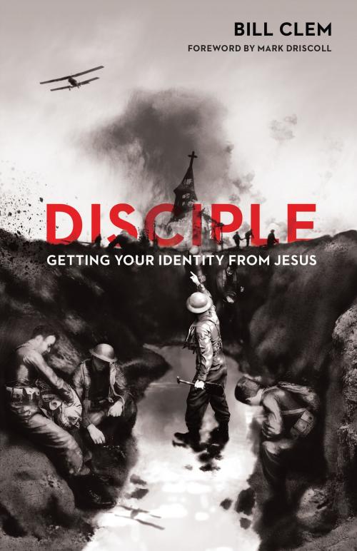 Cover of the book Disciple by Bill Clem, Crossway