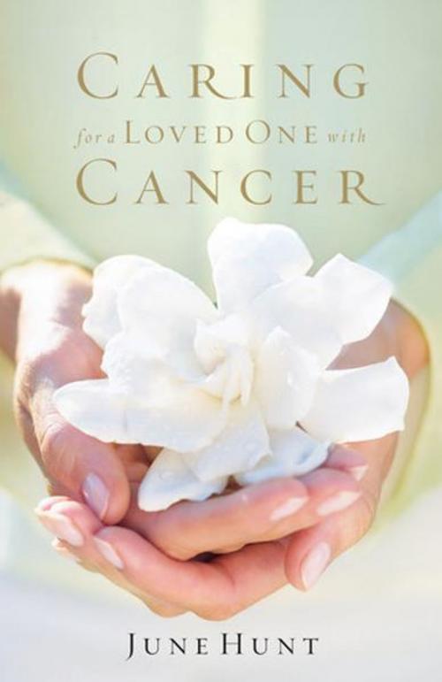 Cover of the book Caring for a Loved One with Cancer by June Hunt, Crossway