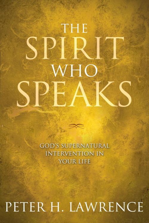 Cover of the book The Spirit Who Speaks by Peter H. Lawrence, David C Cook