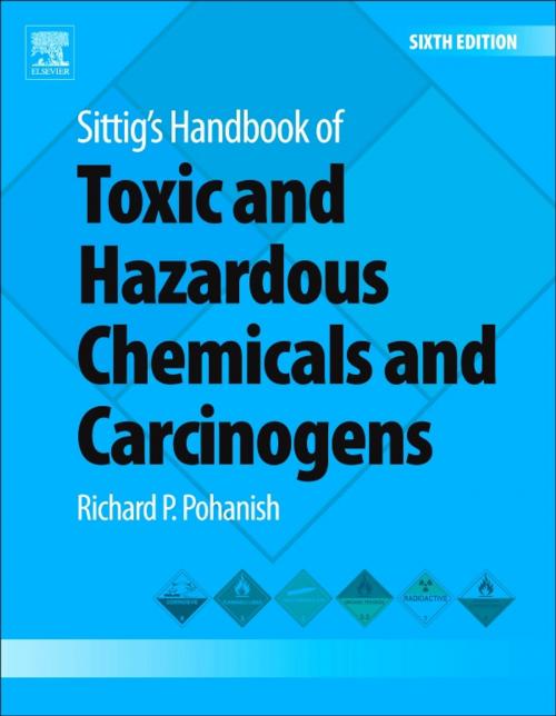 Cover of the book Sittig's Handbook of Toxic and Hazardous Chemicals and Carcinogens by Richard P. Pohanish, Elsevier Science