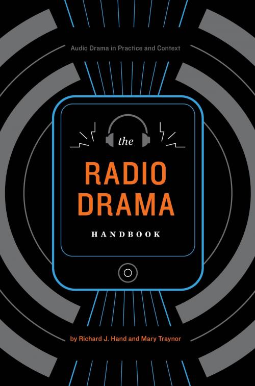 Cover of the book The Radio Drama Handbook by Professor of Theatre and Media Drama Richard J. Hand, Head of Teaching and Learning Mary Traynor, Bloomsbury Publishing