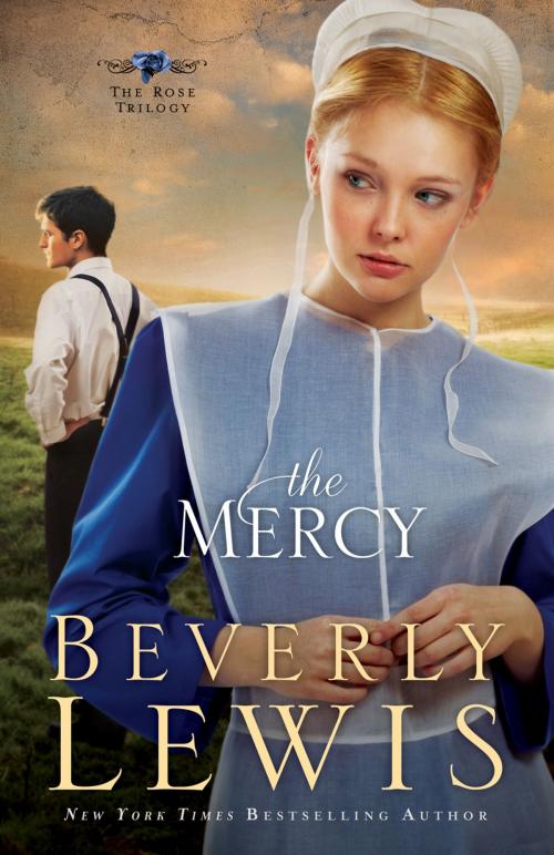 Cover of the book Mercy, The (The Rose Trilogy Book #3) by Beverly Lewis, Baker Publishing Group