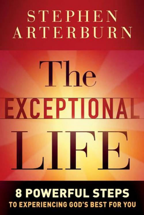 Cover of the book The Exceptional Life by Stephen Arterburn, Baker Publishing Group