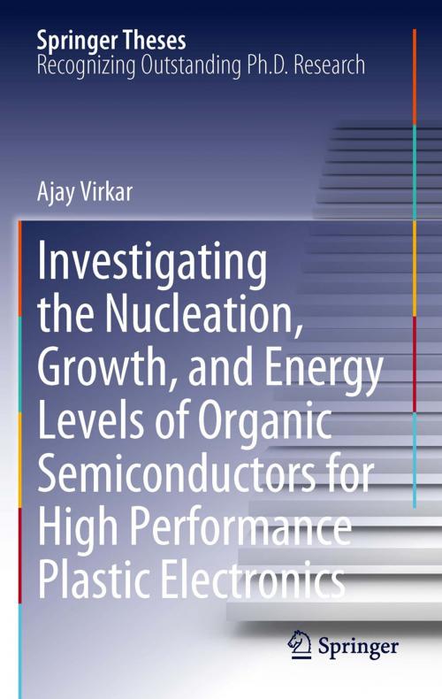 Cover of the book Investigating the Nucleation, Growth, and Energy Levels of Organic Semiconductors for High Performance Plastic Electronics by Ajay Virkar, Springer New York