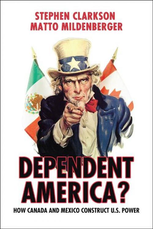 Cover of the book Dependent America? by Stephen Clarkson, Matto Mildenberger, University of Toronto Press, Scholarly Publishing Division