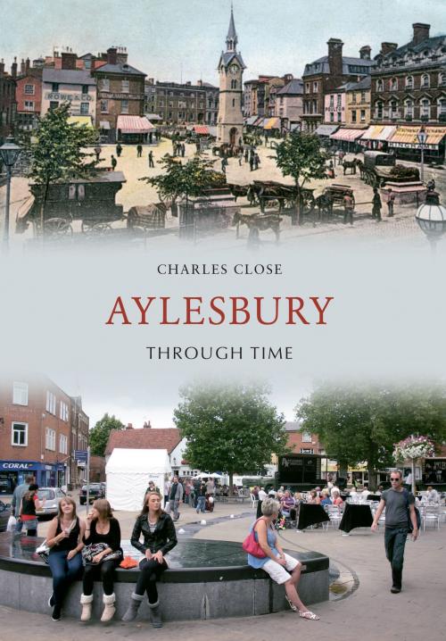 Cover of the book Aylesbury Through Time by Charles Close, Amberley Publishing