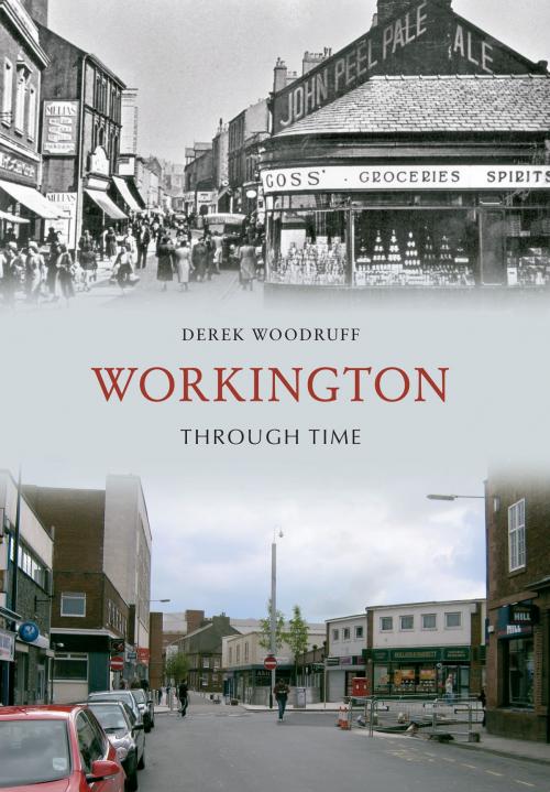 Cover of the book Workington Through Time by Derek Woodruff, Amberley Publishing