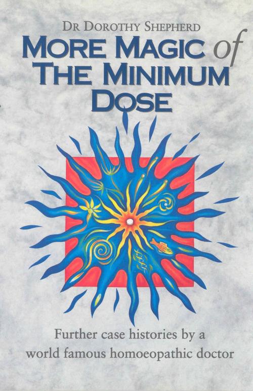 Cover of the book More Magic Of The Minimum Dose by Dr Dorothy Shepherd, Ebury Publishing
