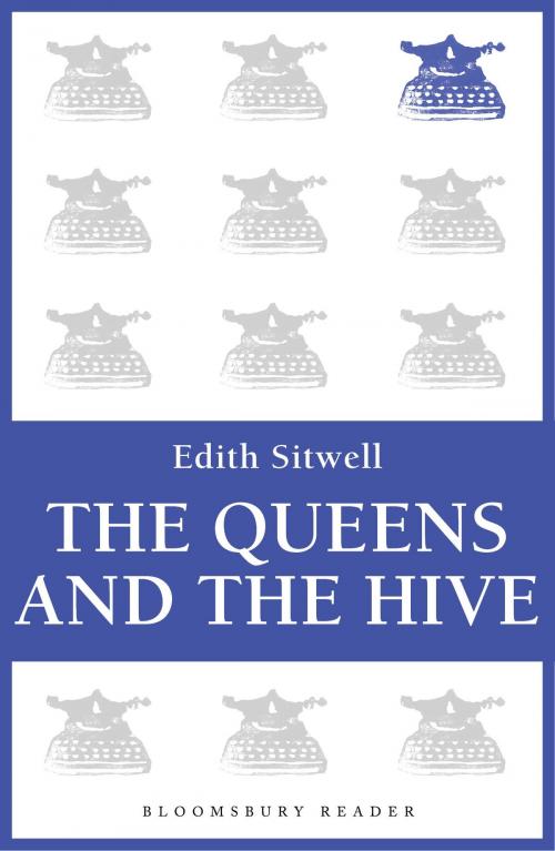 Cover of the book The Queens and the Hive by Edith Sitwell, Bloomsbury Publishing
