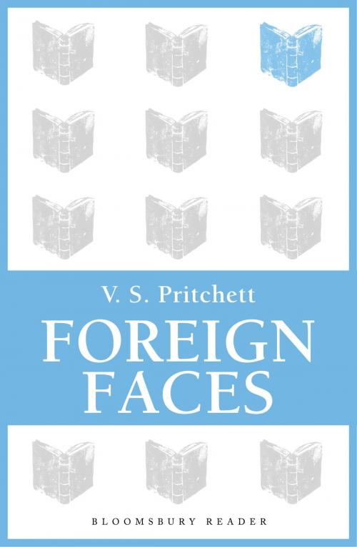Cover of the book Foreign Faces by V.S. Pritchett, Bloomsbury Publishing