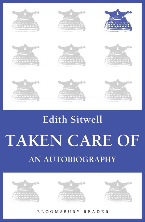 Cover of the book Taken Care Of by Edith Sitwell, Bloomsbury Publishing