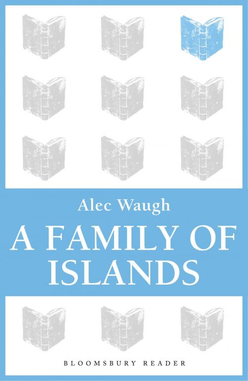Cover of the book A Family of Islands by Alec Waugh, Bloomsbury Publishing