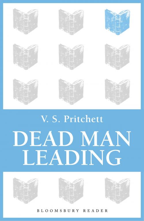 Cover of the book Dead Man Leading by V.S. Pritchett, Bloomsbury Publishing