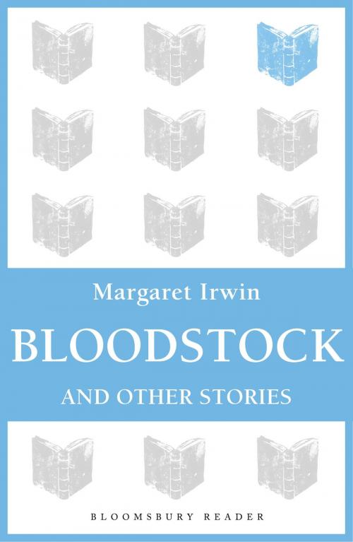 Cover of the book Bloodstock and Other Stories by Margaret Irwin, Bloomsbury Publishing
