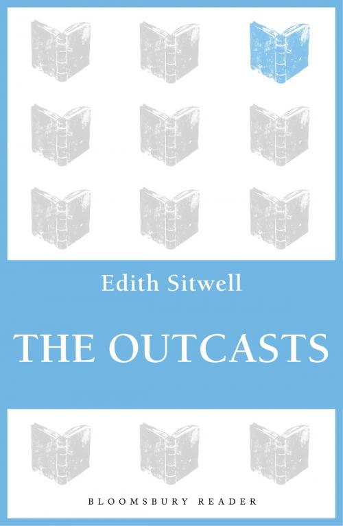 Cover of the book The Outcasts by Edith Sitwell, Bloomsbury Publishing