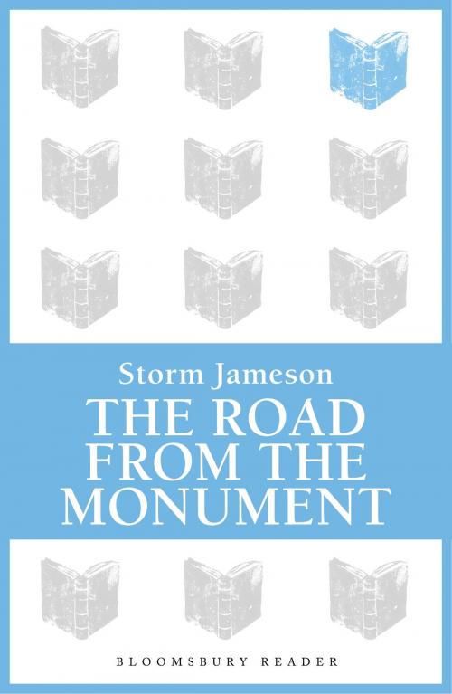 Cover of the book The Road from the Monument by Storm Jameson, Bloomsbury Publishing