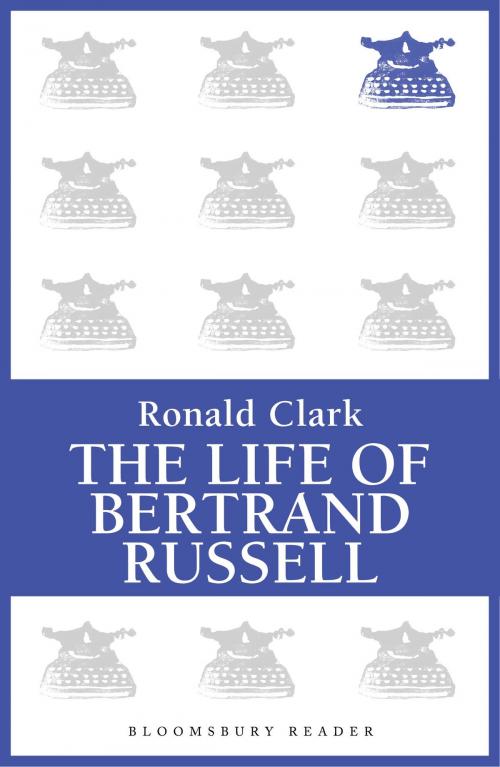 Cover of the book The Life of Bertrand Russell by Ronald Clark, Bloomsbury Publishing