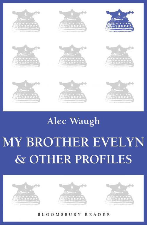 Cover of the book My Brother Evelyn & Other Profiles by Alec Waugh, Bloomsbury Publishing