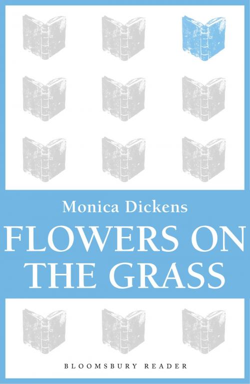 Cover of the book Flowers on the Grass by Monica Dickens, Bloomsbury Publishing