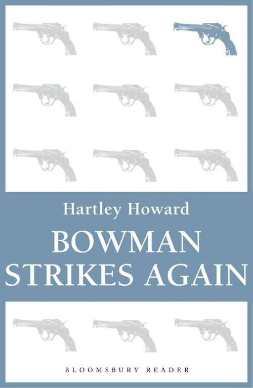 Cover of the book Bowman Strikes Again by Hartley Howard, Bloomsbury Publishing