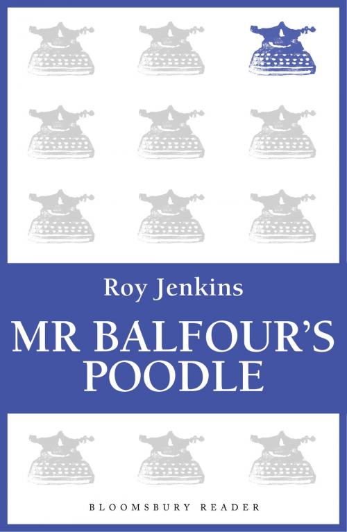 Cover of the book Mr Balfour's Poodle by Roy Jenkins, Bloomsbury Publishing