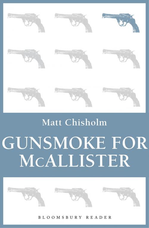 Cover of the book Gunsmoke for McAllister by Matt Chisholm, Bloomsbury Publishing
