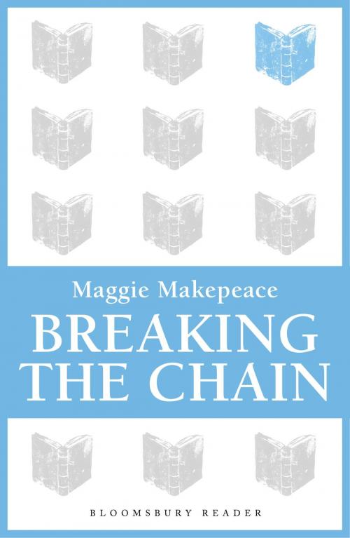 Cover of the book Breaking The Chain by Maggie Makepeace, Bloomsbury Publishing