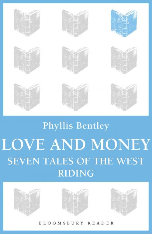 Cover of the book Love and Money by Phyllis Bentley, Bloomsbury Publishing
