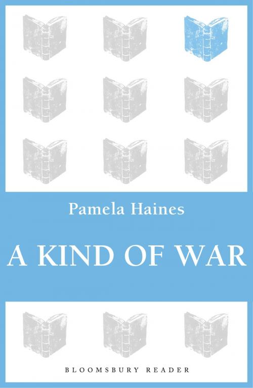 Cover of the book A Kind of War by Pamela Haines, Bloomsbury Publishing