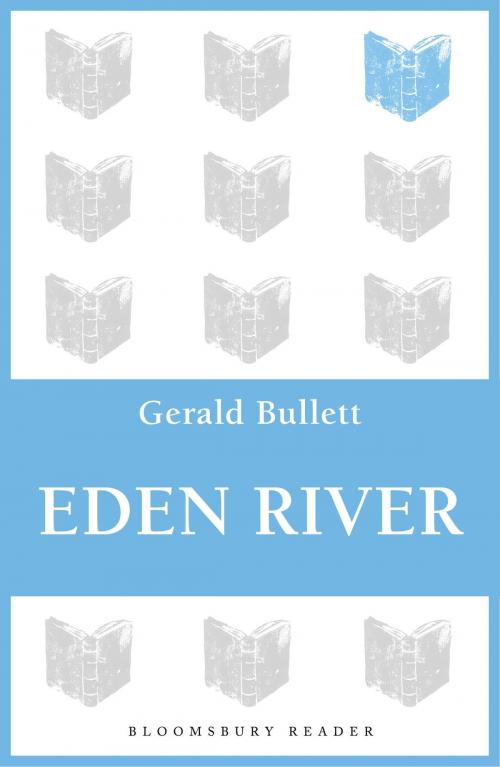 Cover of the book Eden River by Gerald Bullett, Bloomsbury Publishing