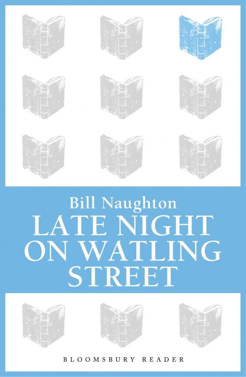 Cover of the book Late Night on Watling Street by Bill Naughton, Bloomsbury Publishing
