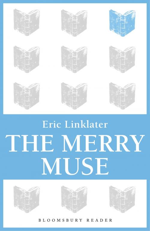 Cover of the book The Merry Muse by Eric Linklater, Bloomsbury Publishing