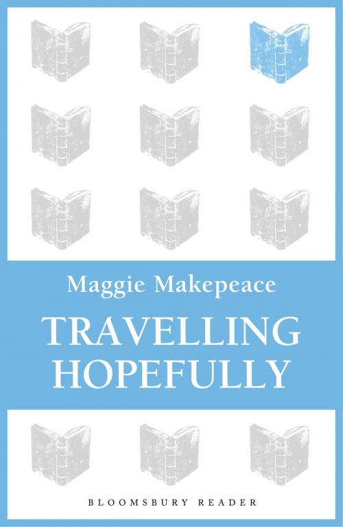 Cover of the book Travelling Hopefully by Maggie Makepeace, Bloomsbury Publishing