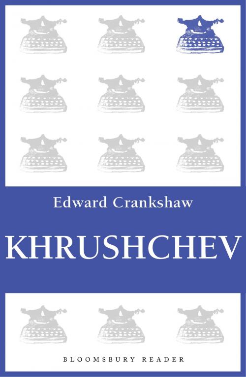 Cover of the book Khrushchev by Edward Crankshaw, Bloomsbury Publishing