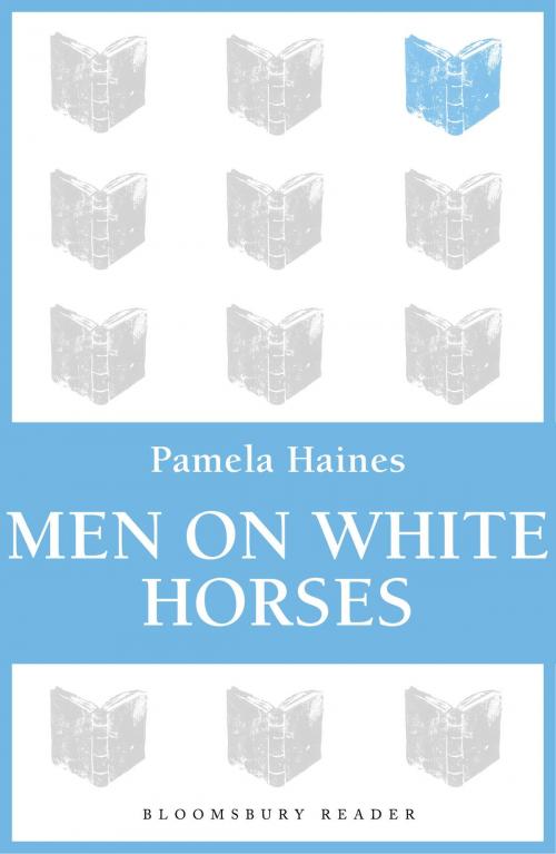 Cover of the book Men On White Horses by Pamela Haines, Bloomsbury Publishing