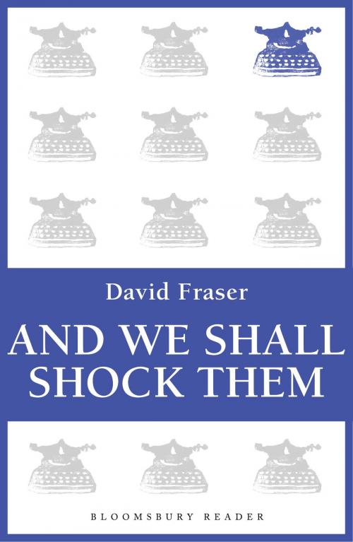 Cover of the book And We Shall Shock Them by David Fraser, Bloomsbury Publishing