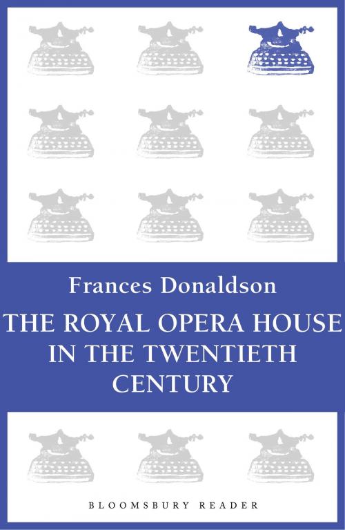 Cover of the book The Royal Opera House in the Twentieth Century by Frances Donaldson, Bloomsbury Publishing