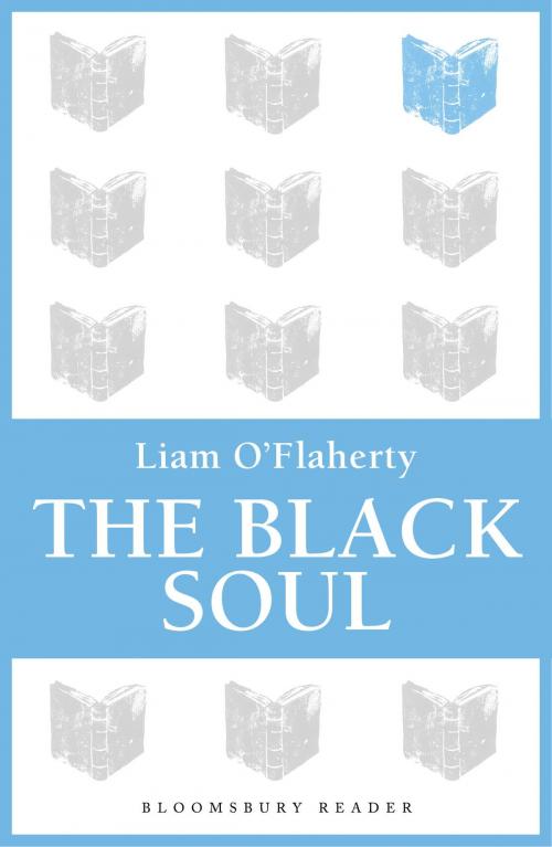 Cover of the book The Black Soul by Liam O'Flaherty, Bloomsbury Publishing