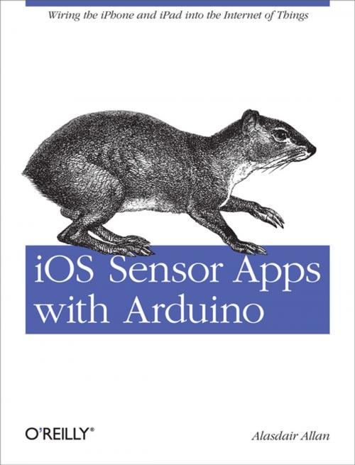 Cover of the book iOS Sensor Apps with Arduino by Alasdair  Allan, O'Reilly Media